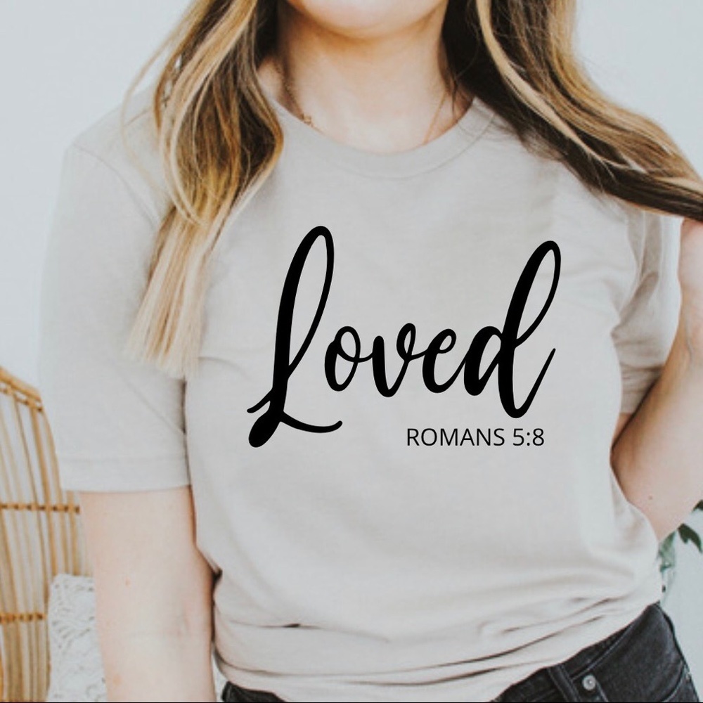 Loved Romans 5:8 Crew Neck Short Sleeve Tee Shirt